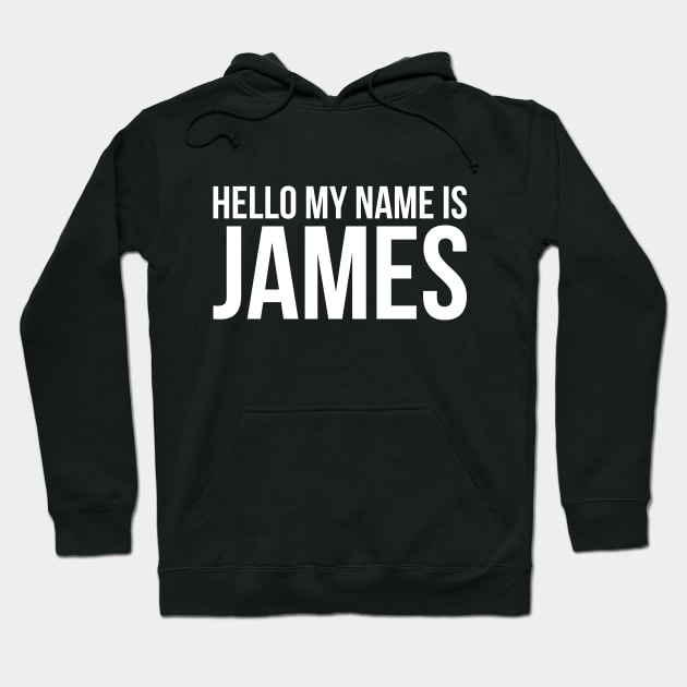 Hello My name is James Hoodie by Monosshop